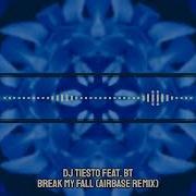 DJ Tiesto Feat BT Break My Fall Airbase Remix 2007