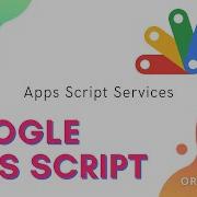 Overview Of Apps Script Services Episode 0 1 Apps Script Orientation