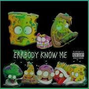 Errbody Know Me