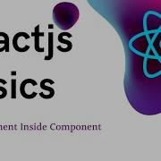 27 ReactJS Basics Component Inside Component