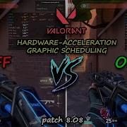 Valorant Hardware Acceleration GPU Scheduling HAGS OFF Vs ON Patch 8 08