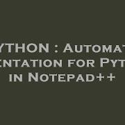 PYTHON Automatic Indentation For Python In Notepad