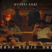 Evdeki Saat Adana Köprü Başı Official Music Video Huzursuzluğun Meyvesi