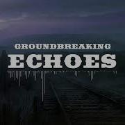Groundbreaking Echoes Cover
