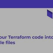 Split Our Terraform Code Into Multiple Files