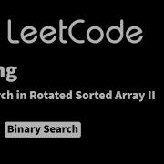 LeetCode 81 Search In Rotated Sorted Array II
