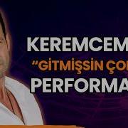 Keremcem Den Gitmişsin Çoktan Performansı
