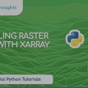 Sampling Raster Data With XArray Geospatial Python Tutorials