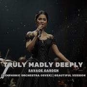 Savage Garden Truly Madly Deeply Symphonic Orchestra Cover Beautiful Version