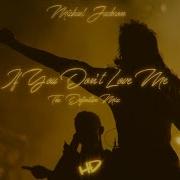 Michael Jackson If You Don T Love Me The Definitive Mix HDGF
