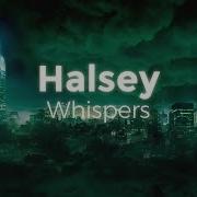 Halsey Whispers