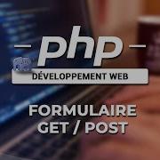 Apprendre Le PHP 07 Formulaires GET POST