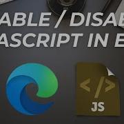 How To Enable Or Disable JavaScript In Microsoft Edge Desktop Browser