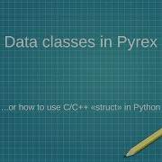 Cython Structs And Data Classes
