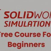 FREE Solidworks Simulation Course For Beginners