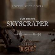 Skyscraper Demi Lovato Rockoustics Acoustic Rock Cover