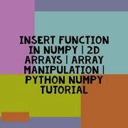 INSERT FUNCTION IN NUMPY 2D ARRAYS ARRAY MANIPULATION PYTHON NUMPY TUTORIAL