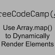 Use Array Map To Dynamically Render Elements React Free Code Camp
