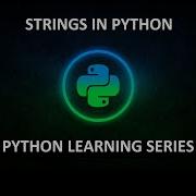 Strings In Python Python String Manipulation String Methods String Processing