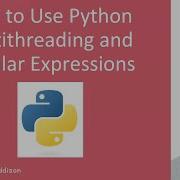How To Use Python Multithreading And Regular Expressions