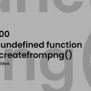 Error Call To Undefined Function Imagecreatefrompng In Php