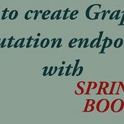 GraphQL How To Create GraphQl Mutation Endpoint With Spring Boot