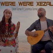 Şeyhmus Temel Ft Diren Temel Were Were Xezal Gundû Bajar