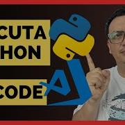 Cómo Ejecutar Python En Visual Studio Code Así De Fácil Y Rápido