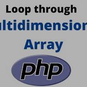 How To Loop Through A Multidimensional Array In PHP PHP Multidimensional Array Loop
