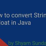 How To Convert String To Float In Java Shyam Sundae