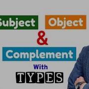 Subject Object And Complement In One Video Types Of Subject And Object Types Of Complements