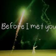 J Fla Before I Met You