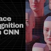 Convolutional Neural Networks CNN Face Recognition Case Study Algorithm Full Code Explained
