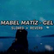 Mabel Matiz Gel Slowed Reverb