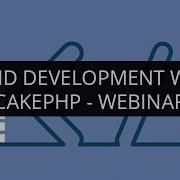 Rapid Development With CakePHP Edureka