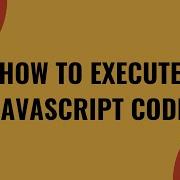 Executing JavaScript Code A Step By Step Guide For Beginners Learn How To Run JavaScript