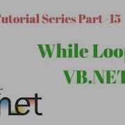 VB Net Tutorial Series Part 15 While Loop In VB Net