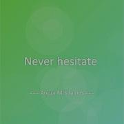 Never Hesitate