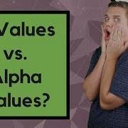 What Is The P Value And The Alpha Value