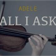 Adele All I Ask For Violin And Piano COVER