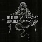 Bastard Machine LET IT RIDE DESOLATION 2026