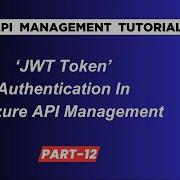 12 Azure API Management JWT Authentication Practical Demo Azure APIM Tutorial