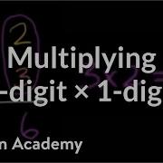 Multiplying 2 Digits Times 1 Digit Multiplication And Division Arithmetic Khan Academy