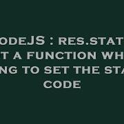 NodeJS Res Status Not A Function When Trying To Set The Status Code