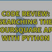 Code Review Searching The Foursquare API With Python 2 Solutions