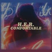 H E R Comfortable Lyrics