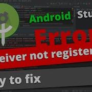 IlligalArgumentException Receiver Not Registered Null Android Studio Error