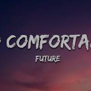 Future Too Comfortable Lyrics
