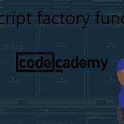 Codecademy Javascript Factory Functions