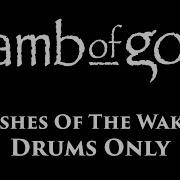 Lamb Of God Ashes Of The Wake DRUMS ONLY